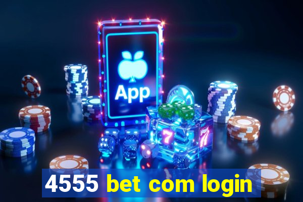 4555 bet com login